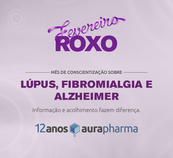 Aura Pharma - Fevereiro Roxo